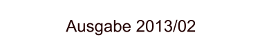 Ausgabe 2013/02